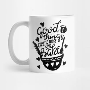 Kitchen Decor: Good Things Come To Those Who Bake Mug